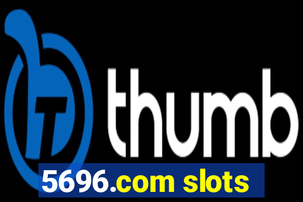 5696.com slots